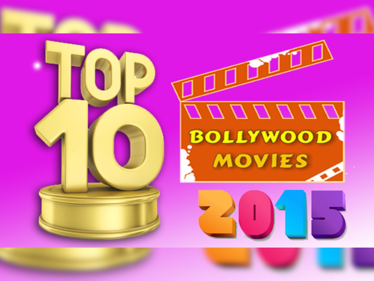 २०१५ मधील बॉलीवूडचे टॉप १० चित्रपट title=