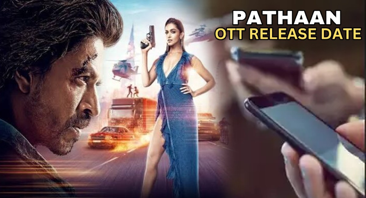 Pathaan OTT Release Date: &#039;पठाण&#039; या OTT प्लॅटफॉर्मवर होणार प्रदर्शित! तारीखही ठरली