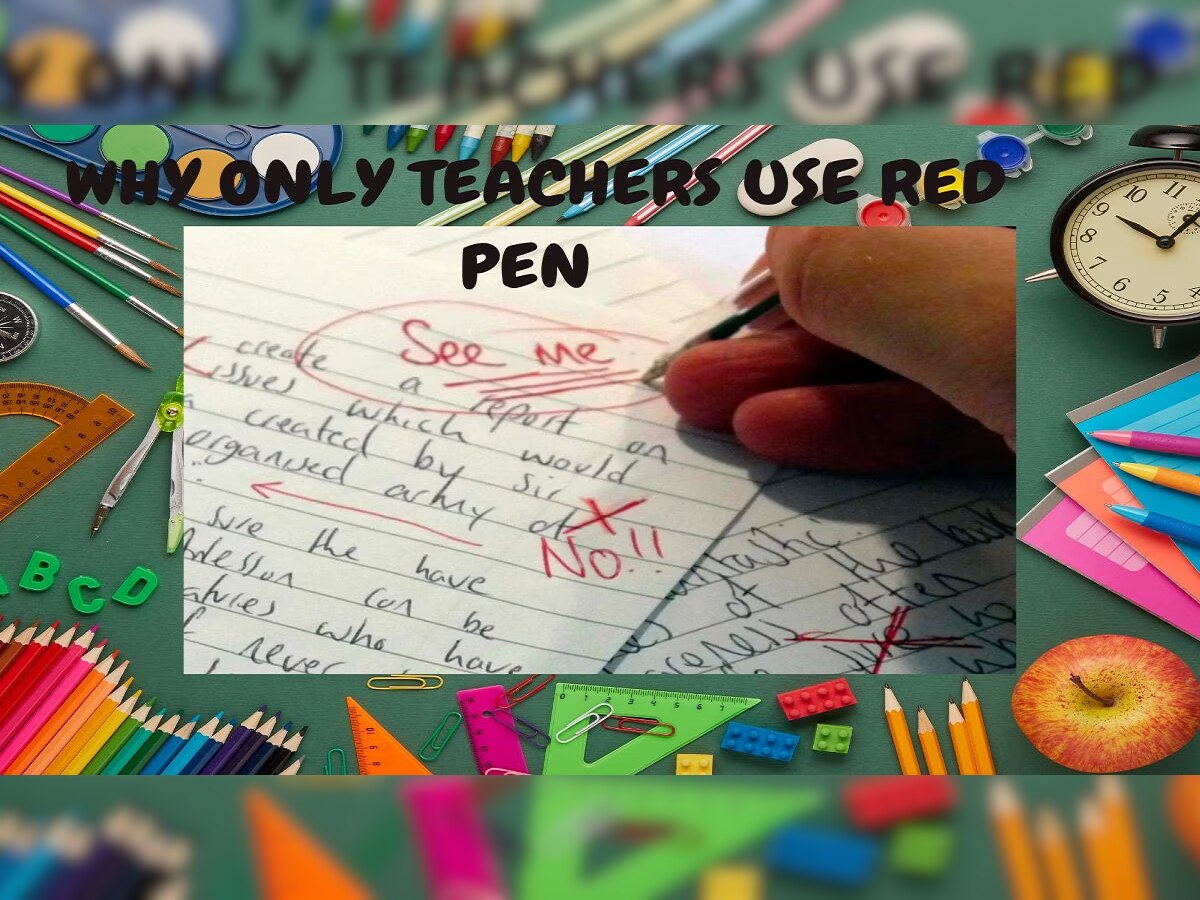 Interesting! शिक्षक उत्तरपत्रिका, गृहपाठाची वही तपासताना लाल शाईचा पेनच का वापरतात?  title=