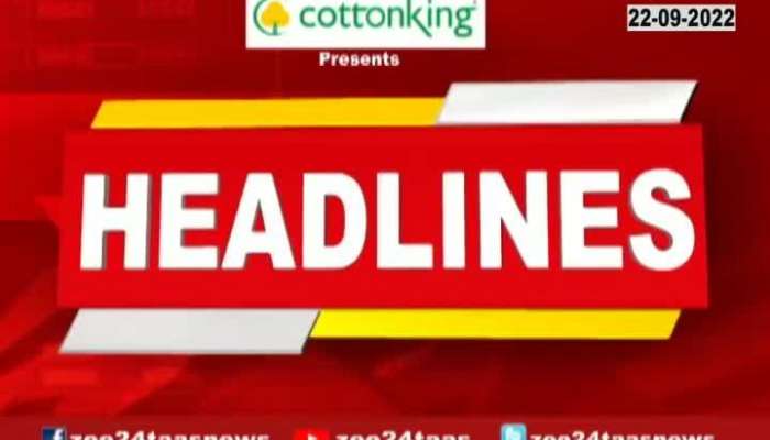 Headlines Today 7 am 22 September 2022