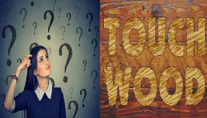 Touch Wood : टचवुड का करतात तुम्हाला माहिती आहे का? 
