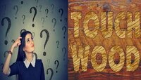 Touch Wood : टचवुड का करतात तुम्हाला माहिती आहे का? 