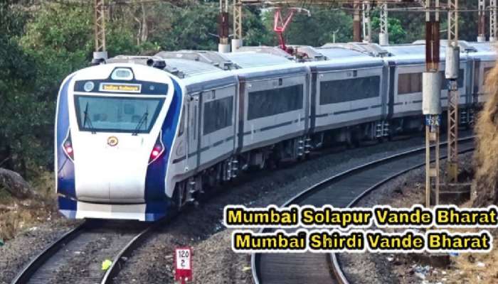 Vande Bharat Express Timings Tickets Rate: मुंबई-शिर्डी, मुंबई-सोलापूर वंदे भारत ट्रेनचं तिकीट आणि टायमिंग