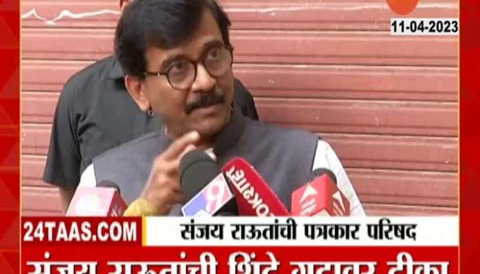 Sanjay Raut on Shinde Group